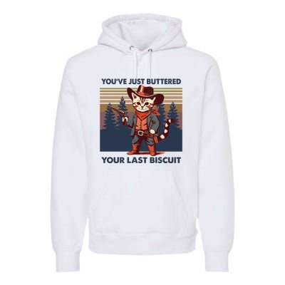 Cat Mom Dad YouVe Just Buttered Your Last Biscuit Cowboy Premium Hoodie