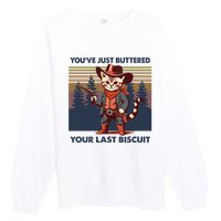 Cat Mom Dad YouVe Just Buttered Your Last Biscuit Cowboy Premium Crewneck Sweatshirt