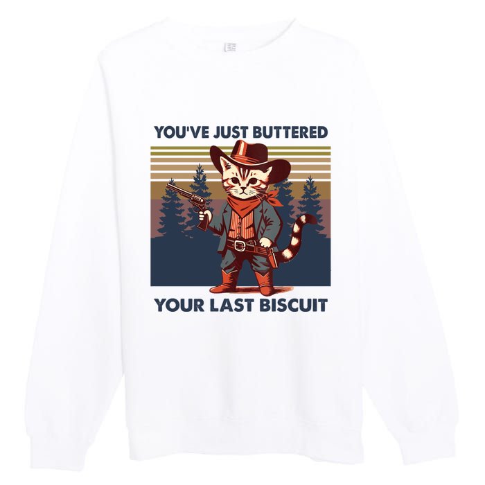 Cat Mom Dad YouVe Just Buttered Your Last Biscuit Cowboy Premium Crewneck Sweatshirt