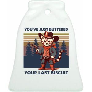 Cat Mom Dad YouVe Just Buttered Your Last Biscuit Cowboy Ceramic Bell Ornament