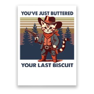 Cat Mom Dad YouVe Just Buttered Your Last Biscuit Cowboy Poster