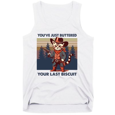 Cat Mom Dad YouVe Just Buttered Your Last Biscuit Cowboy Tank Top