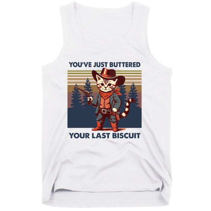 Cat Mom Dad YouVe Just Buttered Your Last Biscuit Cowboy Tank Top