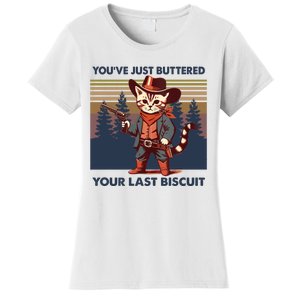 Cat Mom Dad YouVe Just Buttered Your Last Biscuit Cowboy Women's T-Shirt