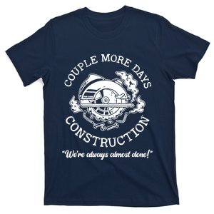 Couple More Days Construction We’re Always Almost Done T-Shirt