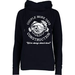 Couple More Days Construction We’re Always Almost Done Womens Funnel Neck Pullover Hood