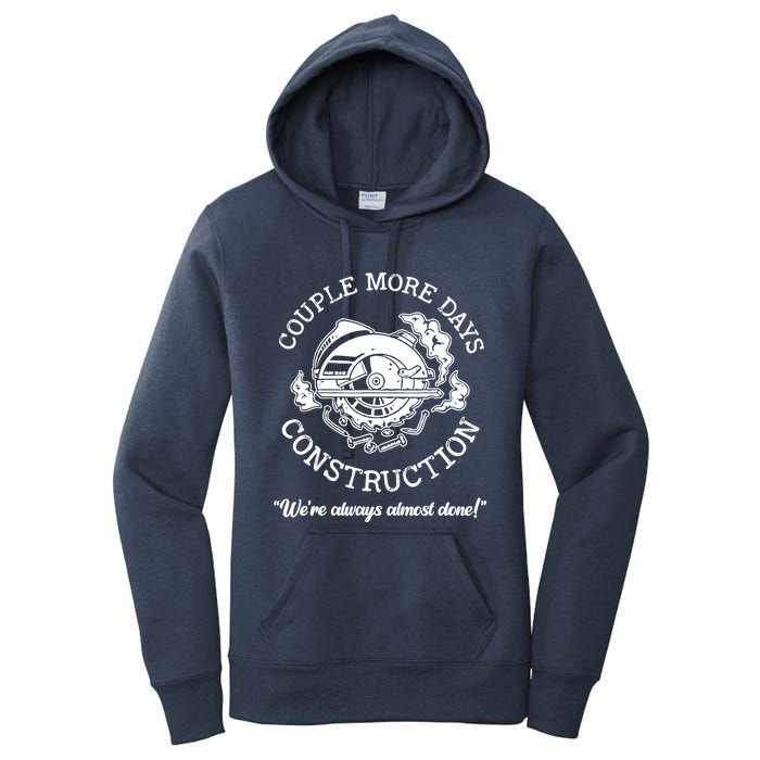 Couple More Days Construction We’re Always Almost Done Women's Pullover Hoodie