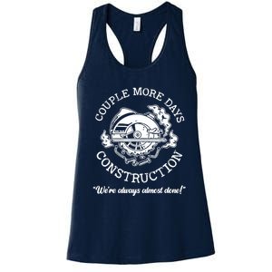 Couple More Days Construction We’re Always Almost Done Women's Racerback Tank