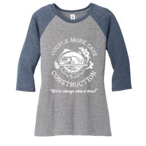 Couple More Days Construction We’re Always Almost Done Women's Tri-Blend 3/4-Sleeve Raglan Shirt