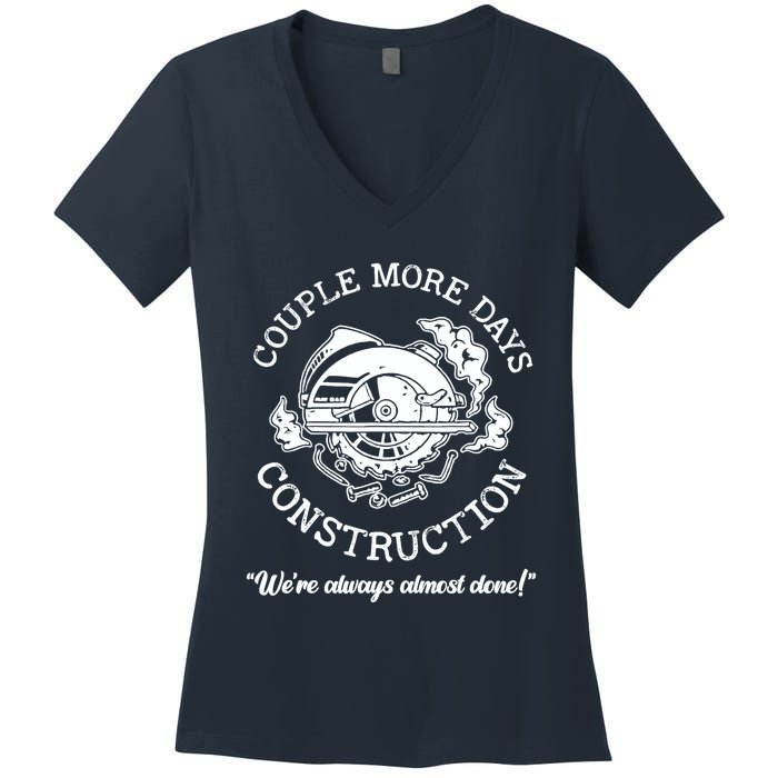 Couple More Days Construction We’re Always Almost Done Women's V-Neck T-Shirt