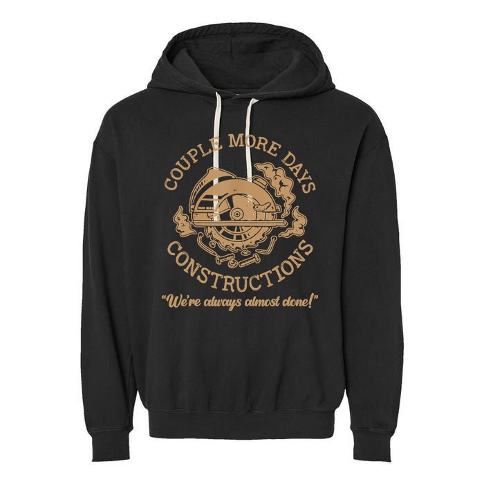 Couple More Days Construction We’re Always Almost Done Garment-Dyed Fleece Hoodie