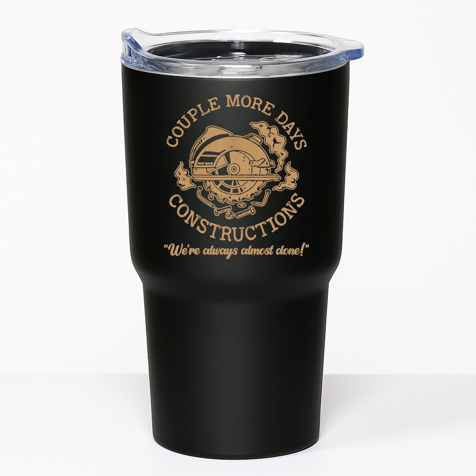 Couple More Days Construction We’re Always Almost Done Tumbler