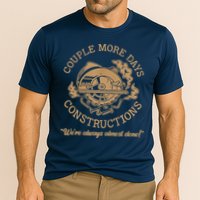 Couple More Days Construction We’re Always Almost Done Performance Shirt