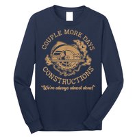 Couple More Days Construction We’re Always Almost Done Long Sleeve Shirt