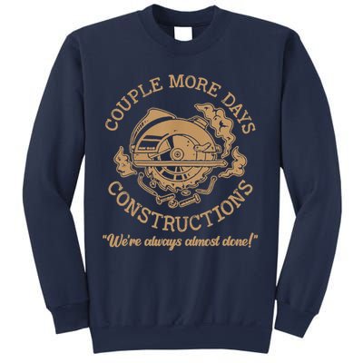 Couple More Days Construction We’re Always Almost Done Sweatshirt