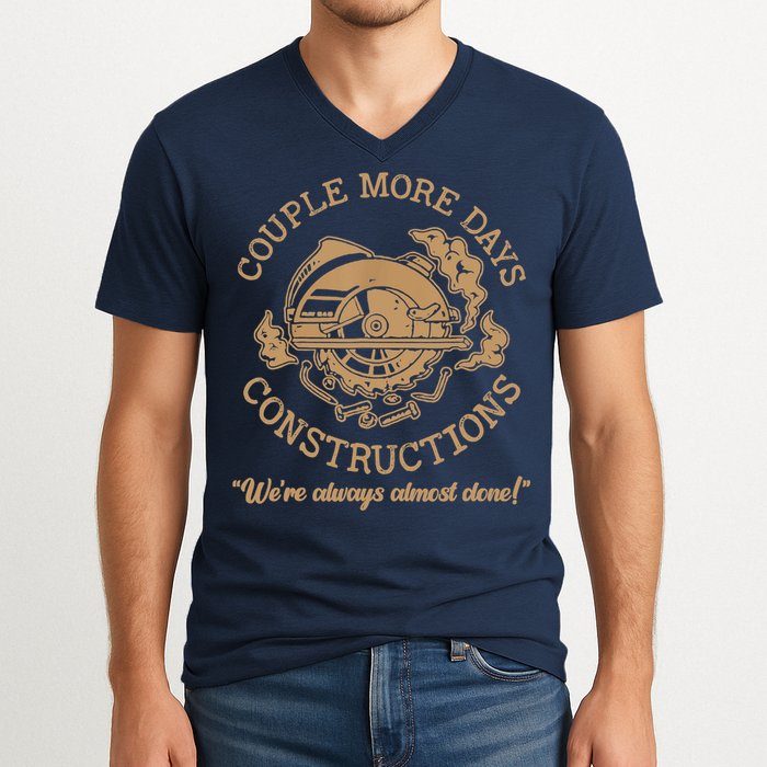 Couple More Days Construction We’re Always Almost Done V-Neck T-Shirt