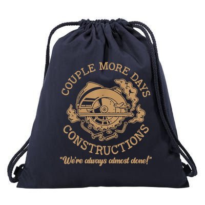 Couple More Days Construction We’re Always Almost Done Drawstring Bag