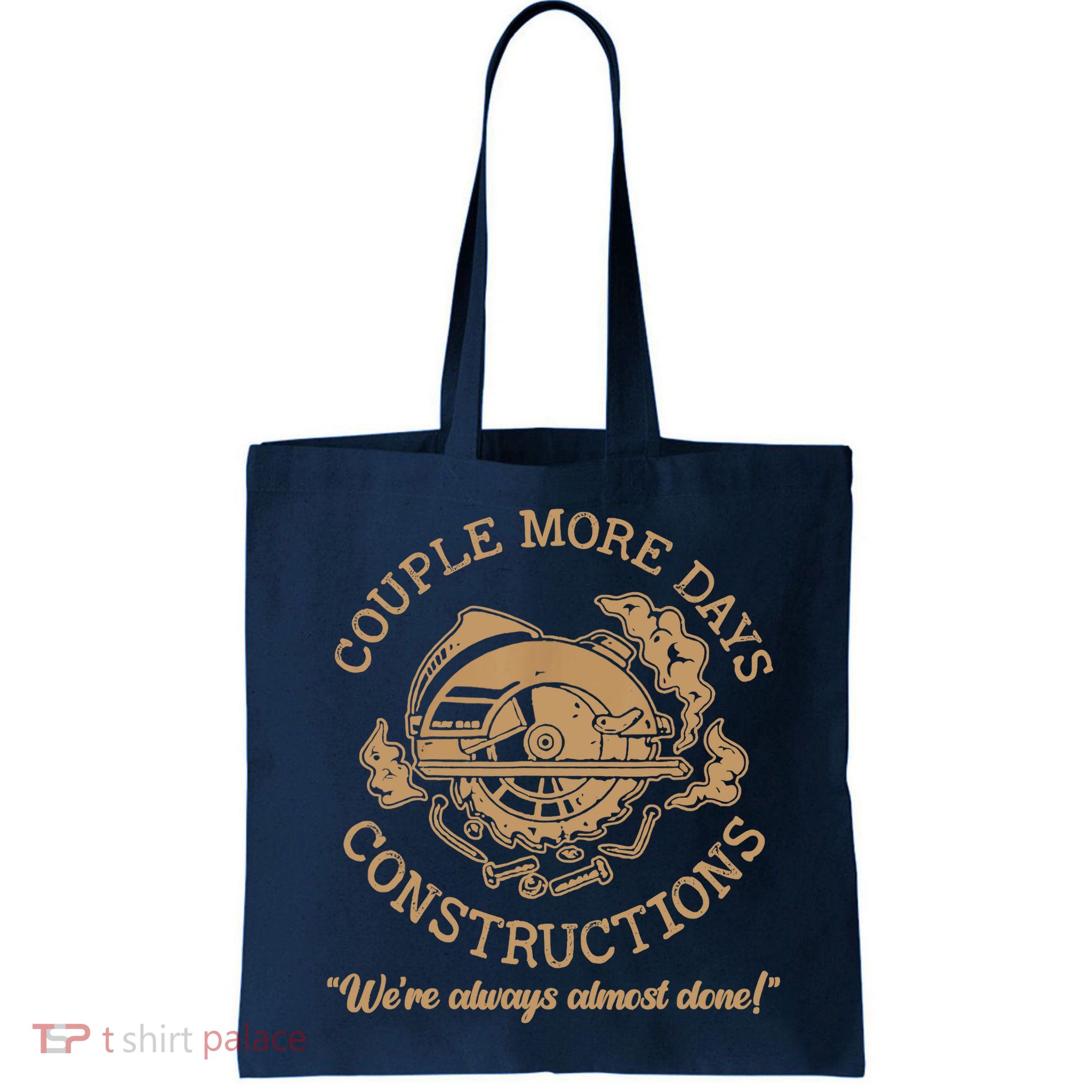 Couple More Days Construction We’re Always Almost Done Bag