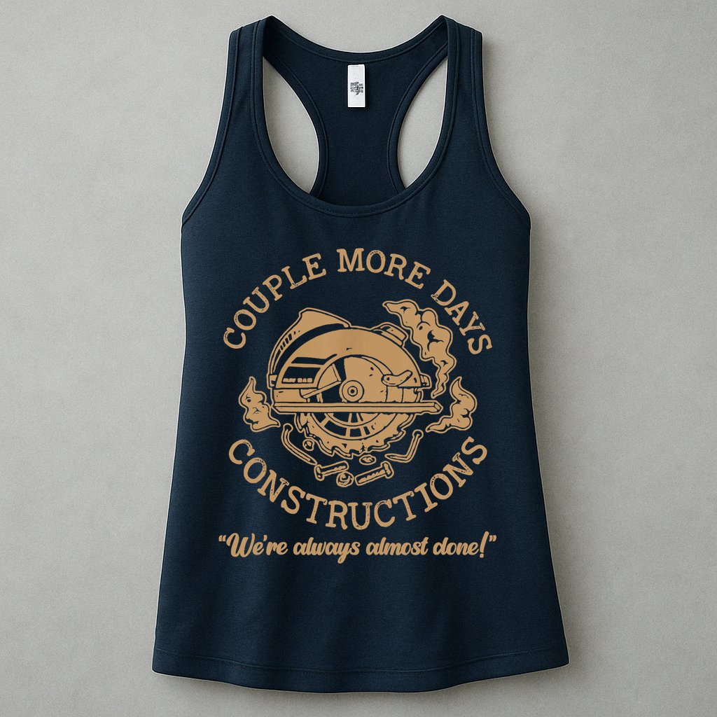 Couple More Days Construction We’re Always Almost Done Womens Tank Top