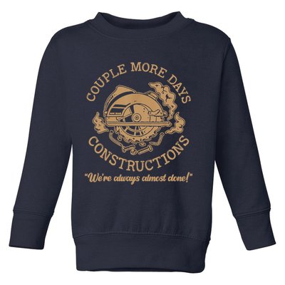Couple More Days Construction We’re Always Almost Done Toddler Sweatshirt