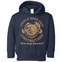 Couple More Days Construction We’re Always Almost Done Toddler Hoodie