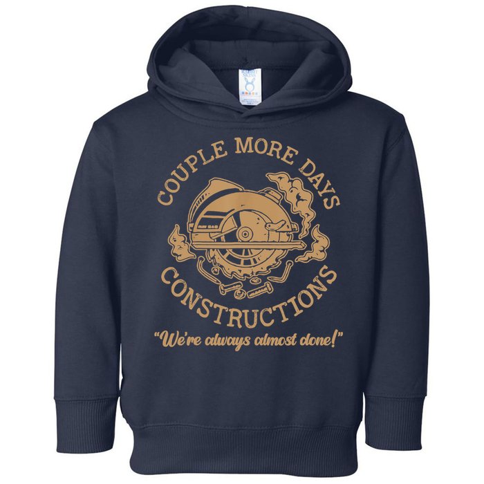 Couple More Days Construction We’re Always Almost Done Toddler Hoodie