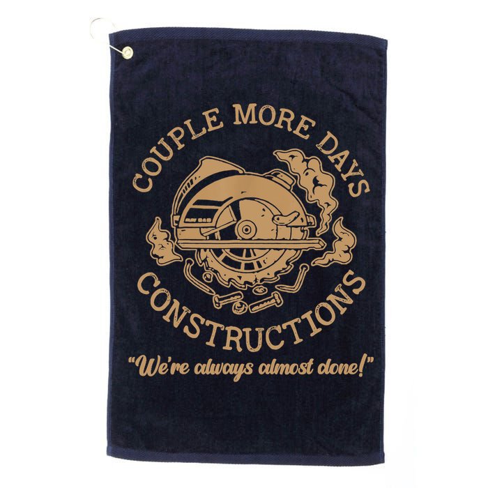 Couple More Days Construction We’re Always Almost Done Golf Towel