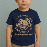 Couple More Days Construction We’re Always Almost Done Toddler T-Shirt