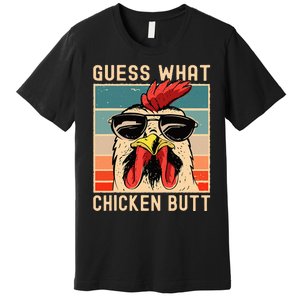 Chicken Meme Design Guess What Chicken Butt Premium T-Shirt