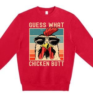 Chicken Meme Design Guess What Chicken Butt Premium Crewneck Sweatshirt