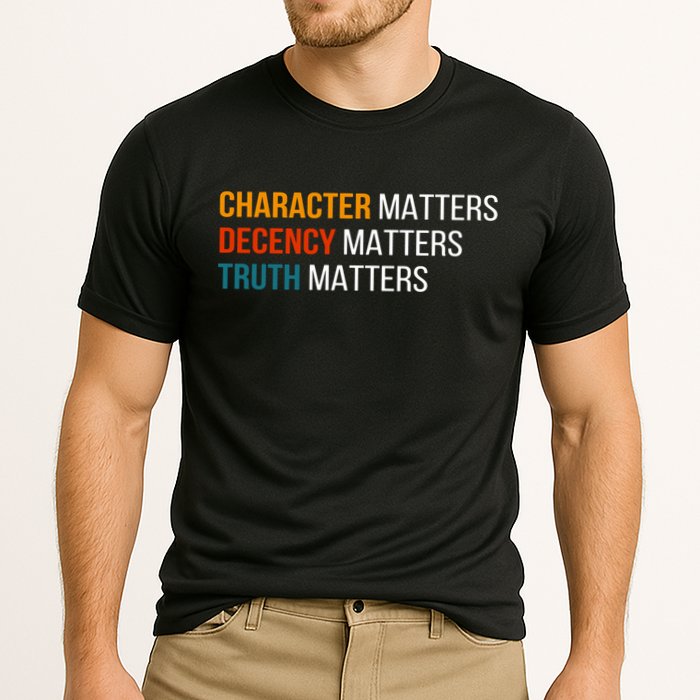 Character Matters Decency Matters Truth Matters America Performance Shirt