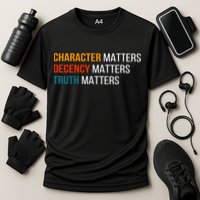 Character Matters Decency Matters Truth Matters America Performance Shirt