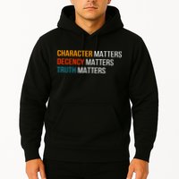 Character Matters Decency Matters Truth Matters America Hoodie