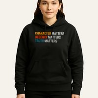 Character Matters Decency Matters Truth Matters America Hoodie