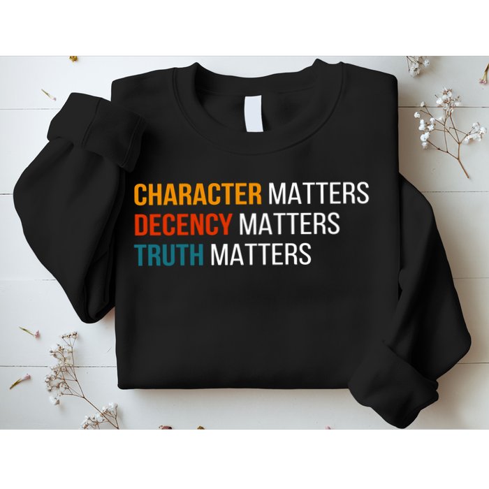 Character Matters Decency Matters Truth Matters America Sweatshirt