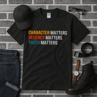 Character Matters Decency Matters Truth Matters America Tall T-Shirt