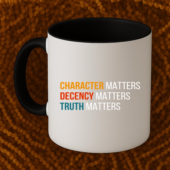 Character Matters Decency Matters Truth Matters America Mug