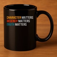 Character Matters Decency Matters Truth Matters America 11oz C Handle Ceramic Mug