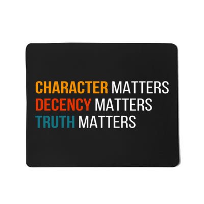 Character Matters Decency Matters Truth Matters America Mousepad