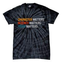 Character Matters Decency Matters Truth Matters America Tie-Dye T-Shirt