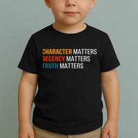 Character Matters Decency Matters Truth Matters America Toddler T-Shirt