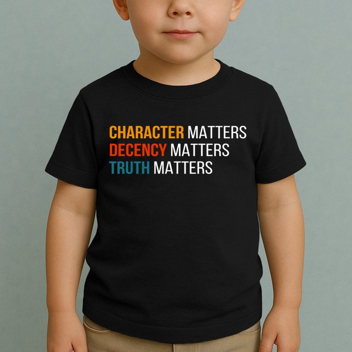 Character Matters Decency Matters Truth Matters America Toddler T-Shirt