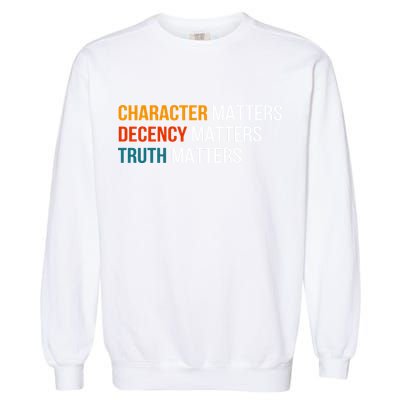 Character Matters Decency Matters Truth Matters America Garment-Dyed Sweatshirt