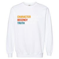 Character Matters Decency Matters Truth Matters America Garment-Dyed Sweatshirt
