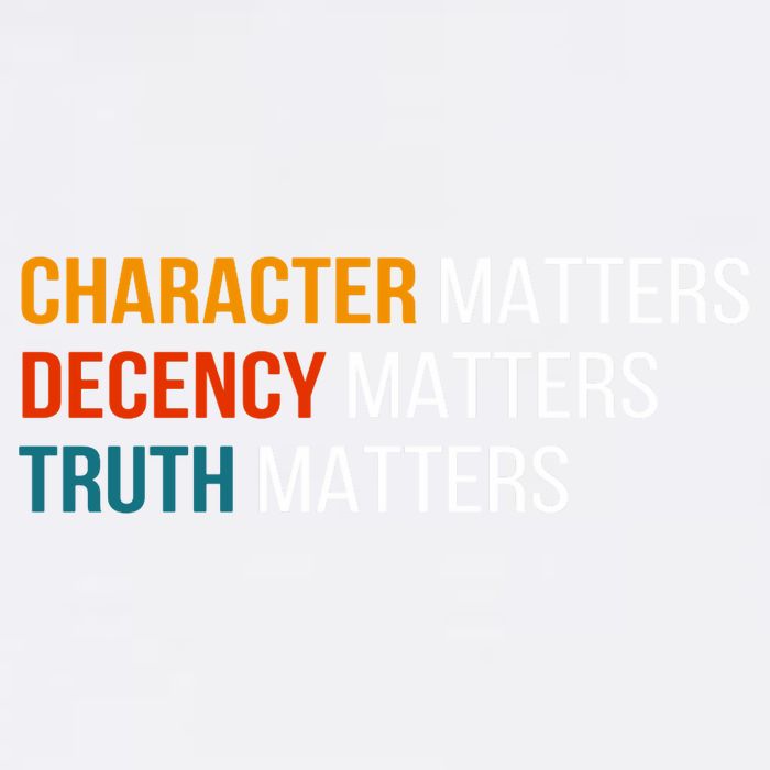 Character Matters Decency Matters Truth Matters America Garment-Dyed Sweatshirt
