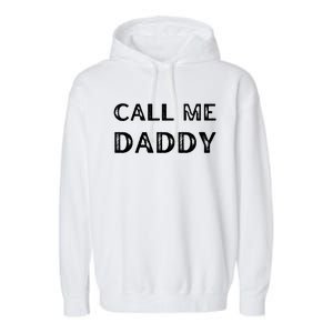 Call Me Daddy Gift Garment-Dyed Fleece Hoodie