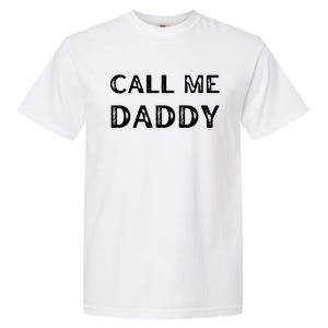 Call Me Daddy Gift Garment-Dyed Heavyweight T-Shirt