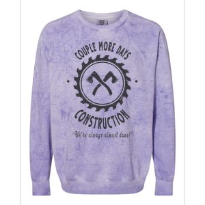 Couple More Days Construction We’re Always Almost Done Colorblast Crewneck Sweatshirt