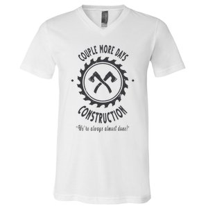 Couple More Days Construction We’re Always Almost Done V-Neck T-Shirt