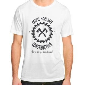 Couple More Days Construction We’re Always Almost Done Adult ChromaSoft Performance T-Shirt